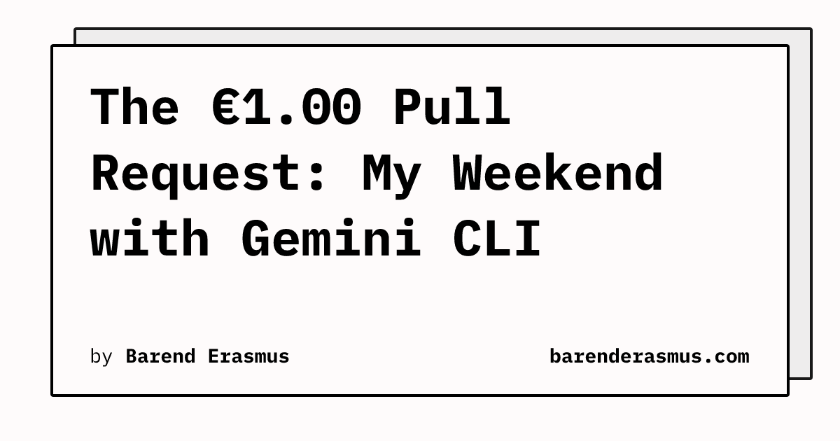 The €1.00 Pull Request: My Weekend with Gemini CLI